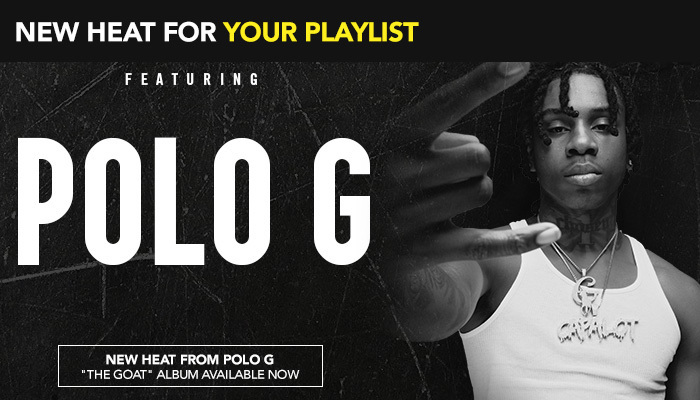 NEW HEAT FOR YOUR PLAYLIST: POLO G