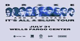 Drake "It's All a Blur Tour" w/ Special Guest 21 Savage live at the Wells Fargo Center on Monday, July 31st!